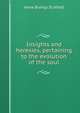 Insights and heresies, pertaining to the evolution of the soul, Anna Bishop Scofield 