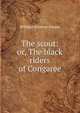 The scout: or, The black riders of Congaree, William Gilmore Simms 
