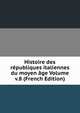 Histoire des republiques italiennes du moyen age Volume v.8 (French Edition), 