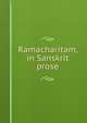 Ramacharitam, in Sanskrit prose, 