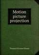 Motion picture projection, Thomas O'Connor Sloane 