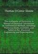The Arithmetic of Electricity: A Manual of Electrical Calculations by Arithmetical Methods, Including Numerous Rules, Examples, and Tables in the . Electrical Engineering and Experimenting, Thomas O'Conor Sloane 