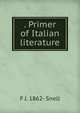 . Primer of Italian literature, F J. 1862- Snell 