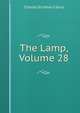 The Lamp, Volume 28, Charles Scribner's Sons 