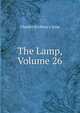 The Lamp, Volume 26, Charles Scribner's Sons 