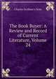 The Book Buyer: A Review and Record of Current Literature, Volume 24, Charles Scribner's Sons 