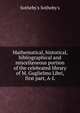 Mathematical, historical, bibliographical and miscellaneous portion of the celebrated library of M. Guglielmo Libri, first part, A-L, Sotheby's Sotheby's 