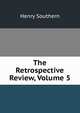 The Retrospective Review, Volume 5, Henry Southern 