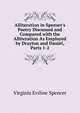 Alliteration in Spenser's Poetry Discussed and Compared with the Alliteration As Employed by Drayton and Daniel, Parts 1-2, Virginia Eviline Spencer 