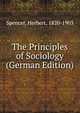 The Principles of Sociology (German Edition), Spencer, Herbert, 1820-1903 