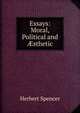 Essays: Moral, Political and ?sthetic, Герберт Спенсер 