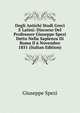 Degli Antichi Studi Greci E Latini: Discorso Del Professore Giuseppe Spezi Detto Nella Sapienza Di Roma Il 6 Novembre 1851 (Italian Edition), Giuseppe Spezi 