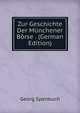 Zur Geschichte Der Munchener Borse . (German Edition), Georg Spenkuch 