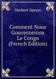 Comment Nous Gouvernerons Le Congo (French Edition), Herbert Speyer 