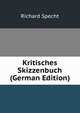 Kritisches Skizzenbuch (German Edition), Richard Specht 