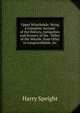 Upper Wharfedale: Being a Complete Account of the History, Antiquities and Scenery of the . Valley of the Wharfe, from Otley to Langstrothdale, &c, Harry Speight 