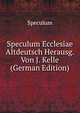 Speculum Ecclesiae Altdeutsch Herausg. Von J. Kelle (German Edition), Speculum 