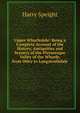 Upper Wharfedale: Being a Complete Account of the History, Antiquities and Scenery of the Picturesque Valley of the Wharfe, from Otley to Langstrothdale, Harry Speight 