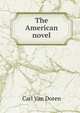 The American novel, Carl Van Doren 