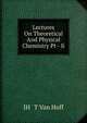 Lectures On Theoretical And Physical Chemistry Pt - Ii, JH ' T Van Hoff 