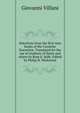 Selections from the first nine books of the Croniche fiorentine. Translated for the use of students of Dante and others by Rose E. Selfe. Edited by Philip H. Wicksteed, Giovanni Villani 