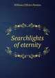 Searchlights of eternity, William O'Brien Pardow 