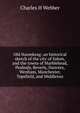 Old Naumkeag: an historical sketch of the city of Salem, and the towns of Marblehead, Peabody, Beverly, Danvers, Wenham, Manchester, Topsfield, and Middleton, Charles H Webber 