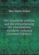 Der staatliche einfluss auf die entwickelung der eisenbahnen minderer ordnung (German Edition), Max Maria Weber 