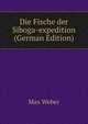 Die Fische der Siboga-expedition (German Edition), Max Weber 