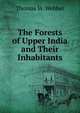 The Forests of Upper India and Their Inhabitants, Thomas W. Webber 
