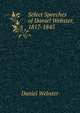 Select Speeches of Daniel Webster, 1817-1845, Webster, Daniel 