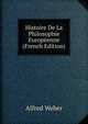 Histoire De La Philosophie Europ?enne (French Edition), Alfred Weber 