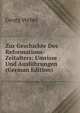 Zur Geschichte Des Reformations-Zeitalters: Umrisse Und Ausf?hrungen (German Edition), Georg Weber 