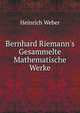 Bernhard Riemann's Gesammelte Mathematische Werke, Heinrich Weber 