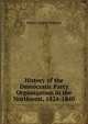 History of the Democratic Party Organization in the Northwest, 1824-1840, Homer Jeptha Webster 
