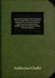 Histoire Des Guerres Du Calvinisme Et De La Ligue Dans L'auxerrois, Le S?nonais Et Les Autres Contr?es Qui Forment Aujourd'hui Le D?partement De L'yonne, Volume 1 (French Edition), Ambroise Challe 