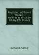Registers of Broad Chalke . from 1538 to 1780, Ed. by C.G. Moore, Broad Chalke 