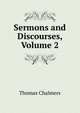 Sermons and Discourses, Volume 2, Chalmers, Thomas 
