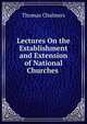 Lectures On the Establishment and Extension of National Churches ., Chalmers, Thomas 