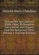 System Der Speculativen Ethik: Oder, Philosophie Der Familie, Des Staates Und Der Religiosen Sitte, Volume 1 (German Edition), Heinrich Moritz Chalybaus 