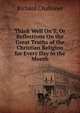 Think Well On'T, Or Reflections On the Great Truths of the Christian Religion for Every Day in the Month, Richard Challoner 