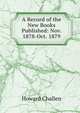 A Record of the New Books Published: Nov. 1878-Oct. 1879, Howard Challen 