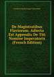 De Magistratibus Flaviorum. Adiecta Est Appendix De Titi Nomine Imperatoris (French Edition), Friedrich Jacob August Chambalu 