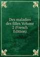 Des maladies des filles Volume 2 (French Edition), 