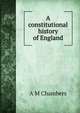 A constitutional history of England, A M Chambers 
