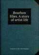 Bourbon lilies. A story of artist life, Elizabeth Williams Champney 