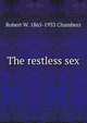 The restless sex, Robert W. 1865-1933 Chambers 