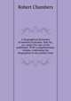 A biographical dictionary of eminent Scotsmen. New ed., rev. under the care of the publishers. With a supplementary volume, continuing the biographies to the present time, Chambers, Robert 