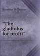 "The gladiolus for profit", Raymond M Champe 