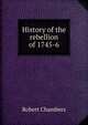 History of the rebellion of 1745-6, Chambers, Robert 